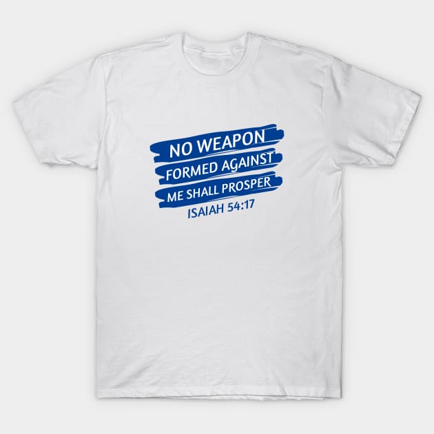 No Weapon Formed Against Me Shall Prosper | Christian Saying T-Shirt by All Things Gospel